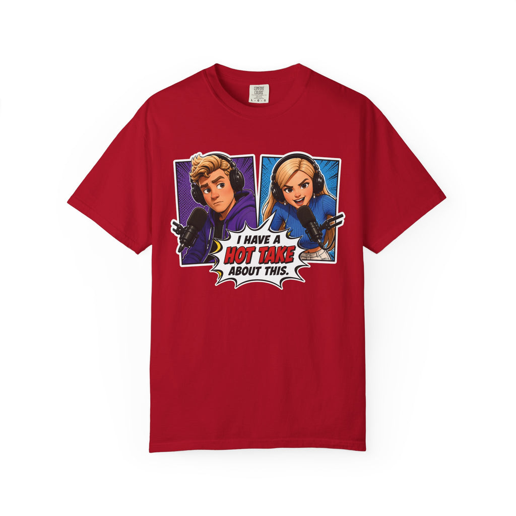 Hot Take Central I Have a Hot Take About This Podcast T Shirt