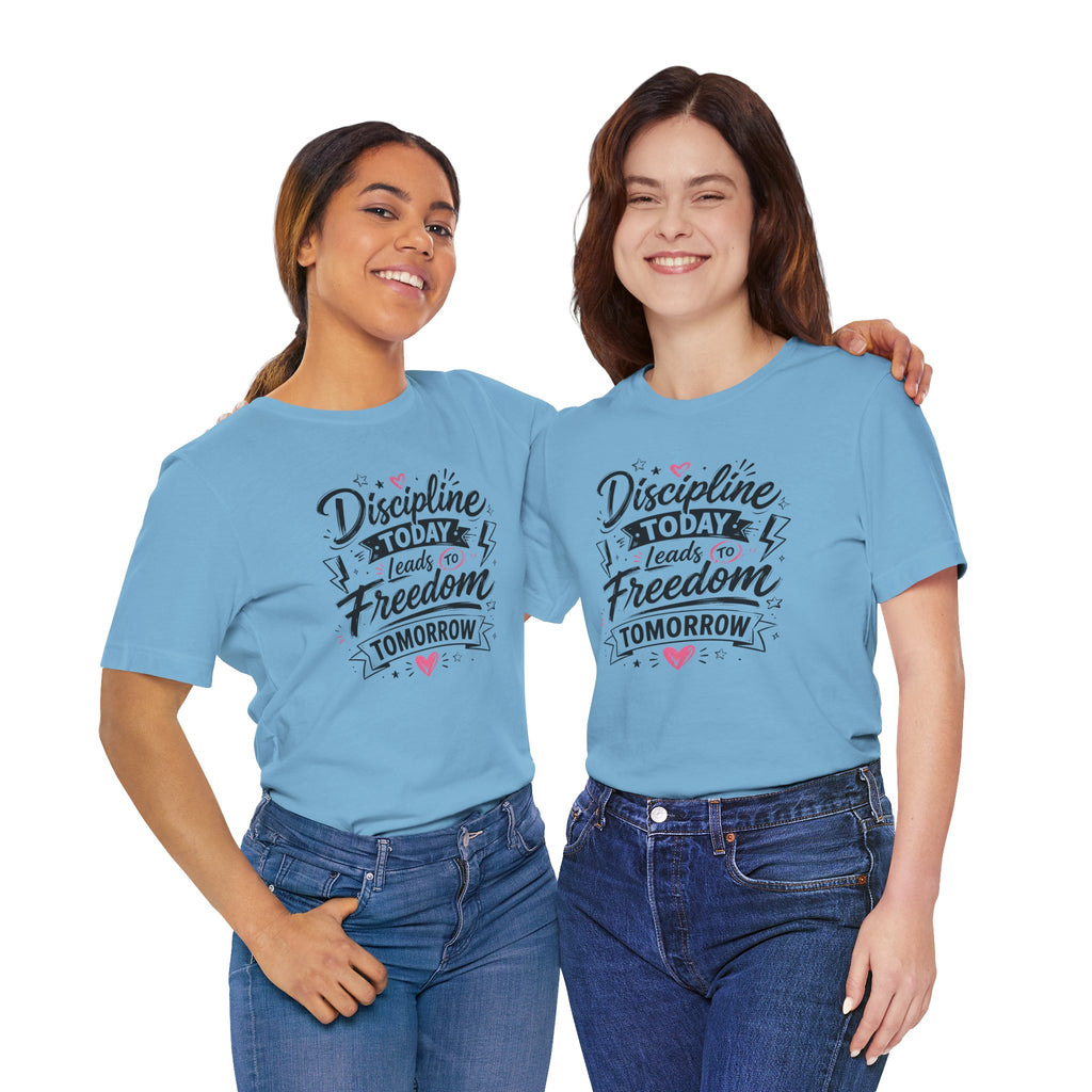 Discipline Today Leads to Freedom Tomorrow Tee — Motivational Fitness T-Shirt