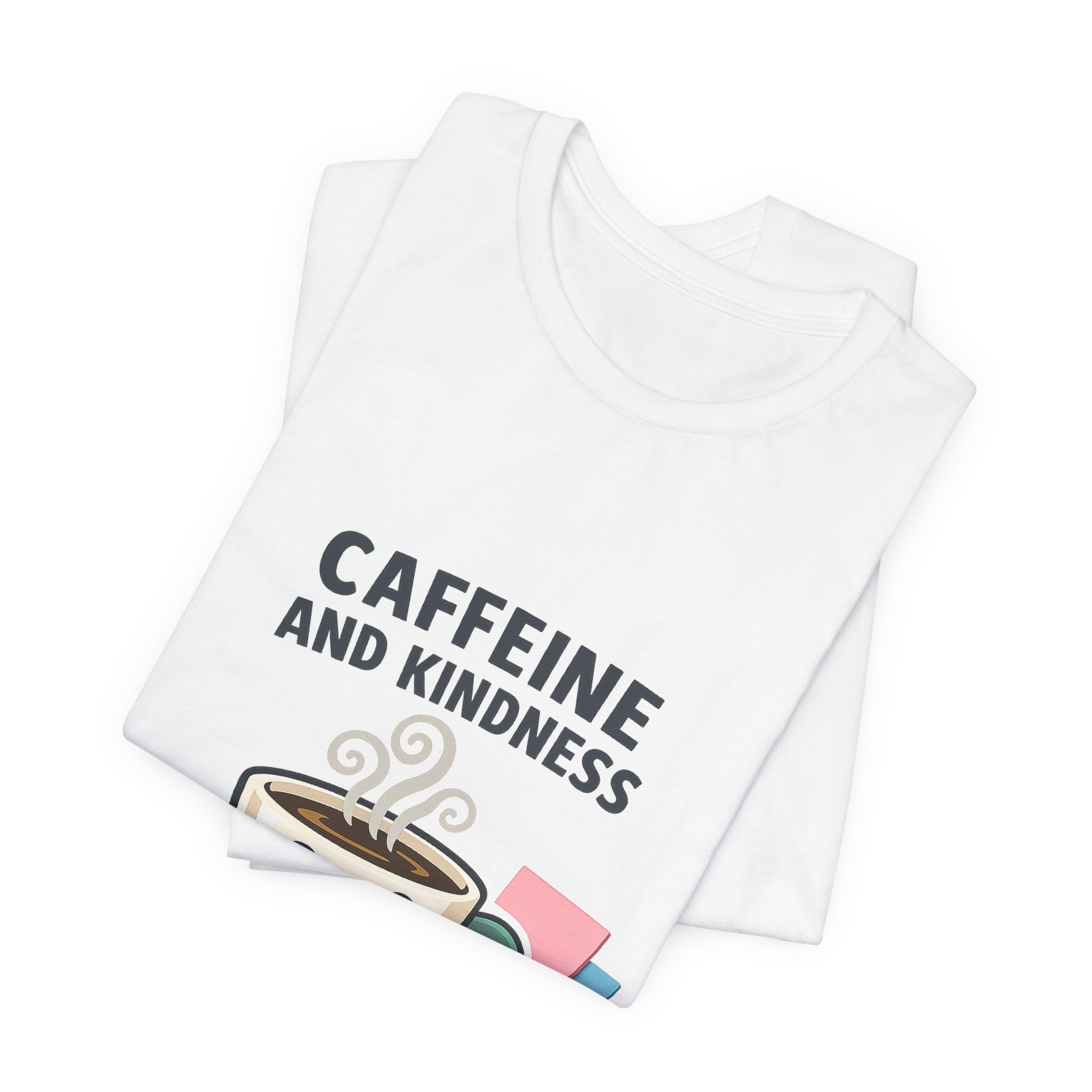 Caffeine and Kindness Tee | office humor, coffee fuel