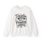 Crewneck Sweatshirt — "Discipline Today Leads to Freedom Tomorrow" Motivational Graphic