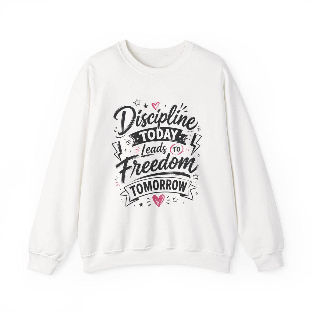 Crewneck Sweatshirt — "Discipline Today Leads to Freedom Tomorrow" Motivational Graphic