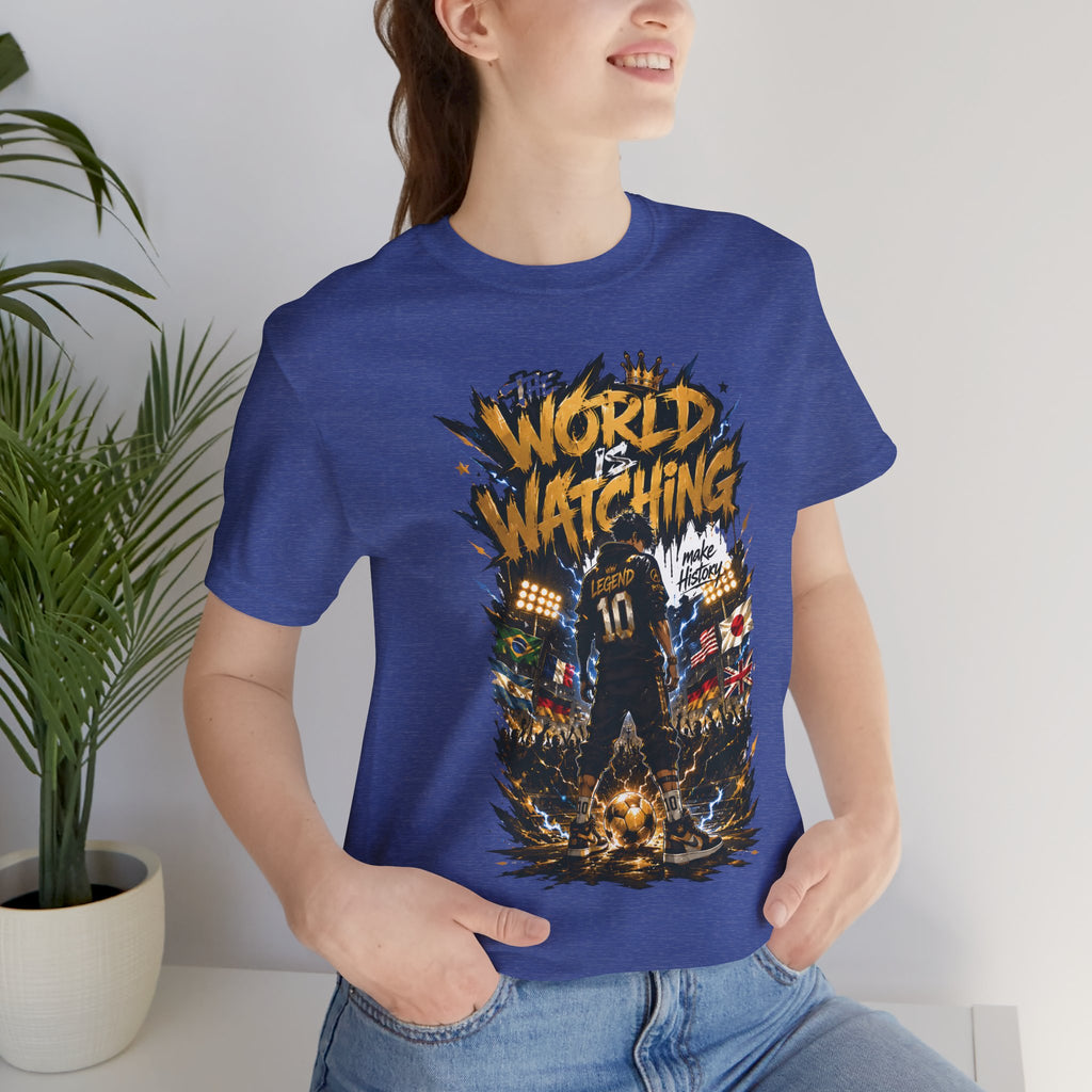 World Is Watching T-Shirt — Soccer Fan Graphic Tee ("The World Is Watching")