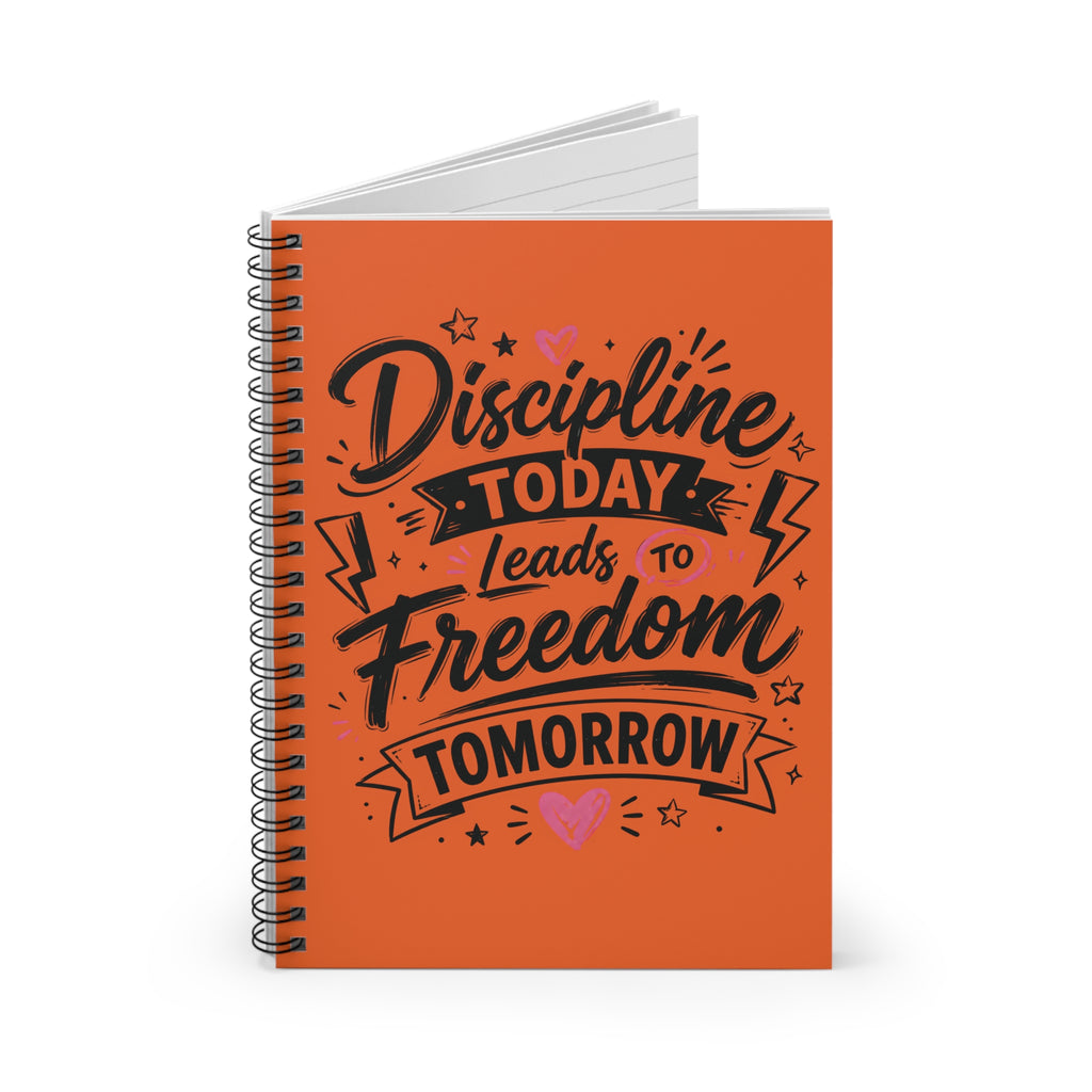 Discipline Today Leads to Freedom Tomorrow — Ruled Spiral Notebook