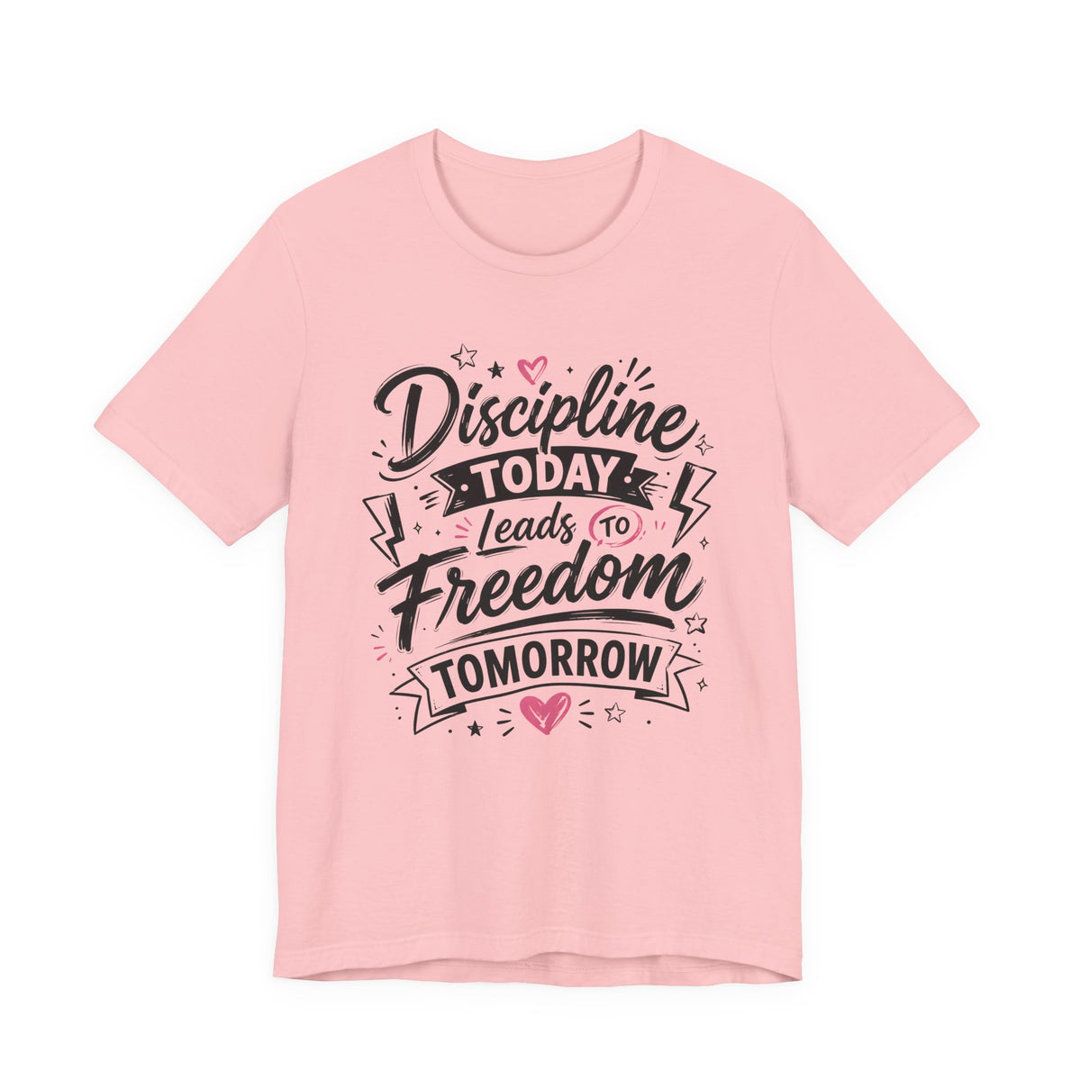 Discipline Today Leads to Freedom Tomorrow Motivational T Shirt