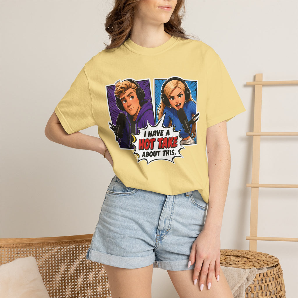 Hot Take Central I Have a Hot Take About This Podcast T Shirt