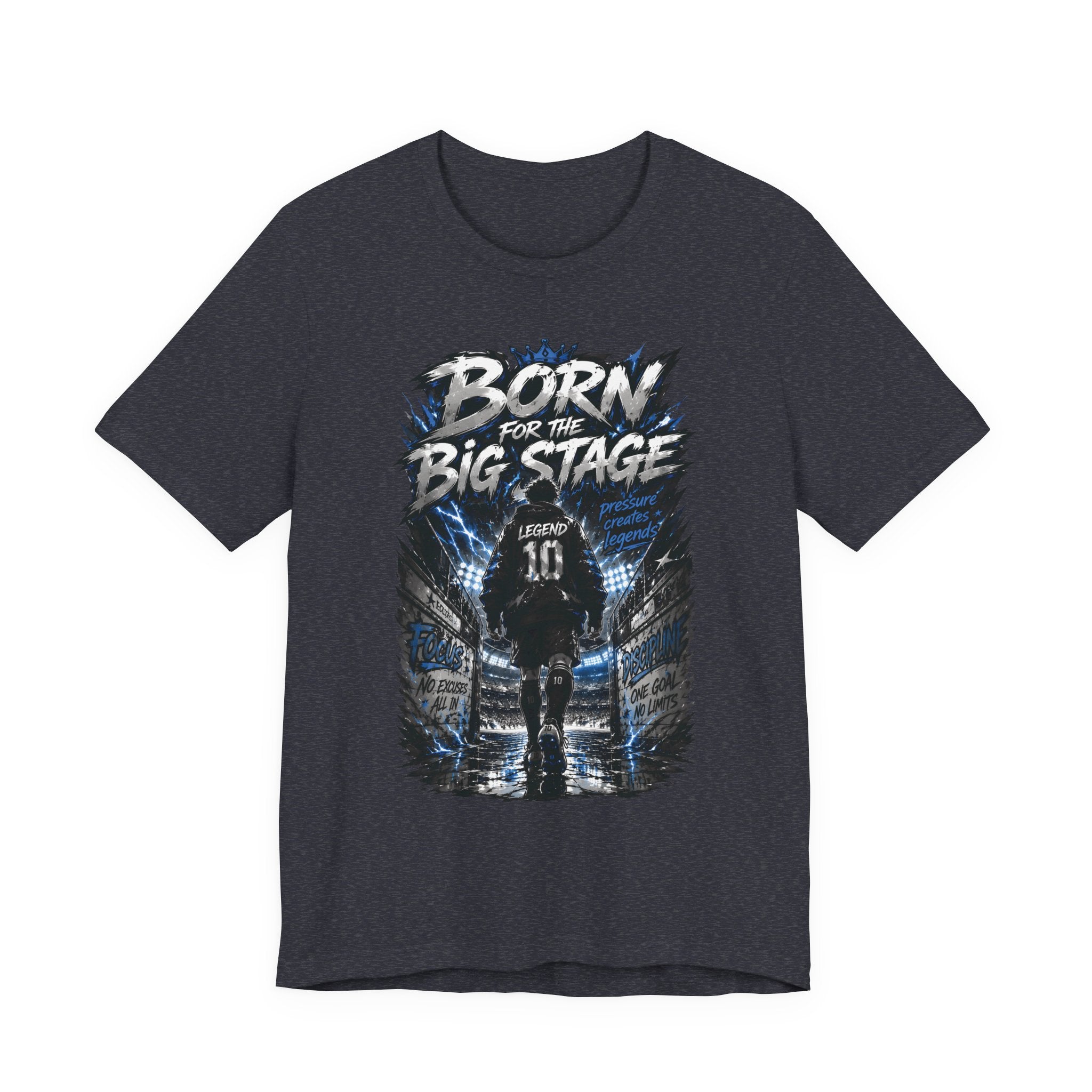 Born for the Big Stage Tee Soccer T-Shirt
