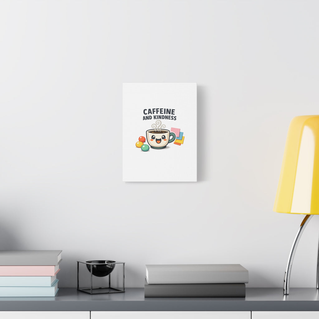 Caffeine and Kindness Canvas | Office Humor, Coffee Fuel Wall Art