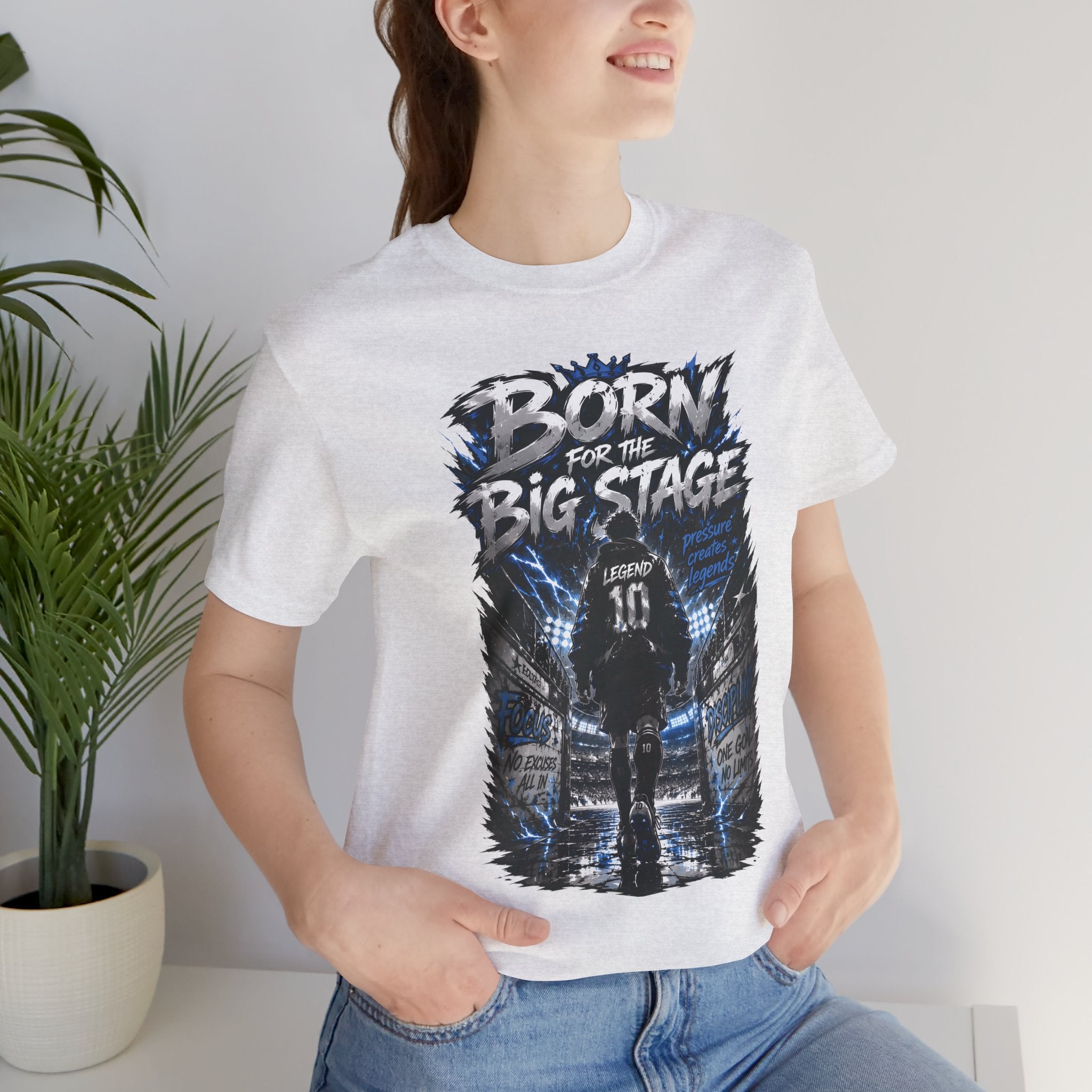 Born for the Big Stage Tee Soccer T-Shirt