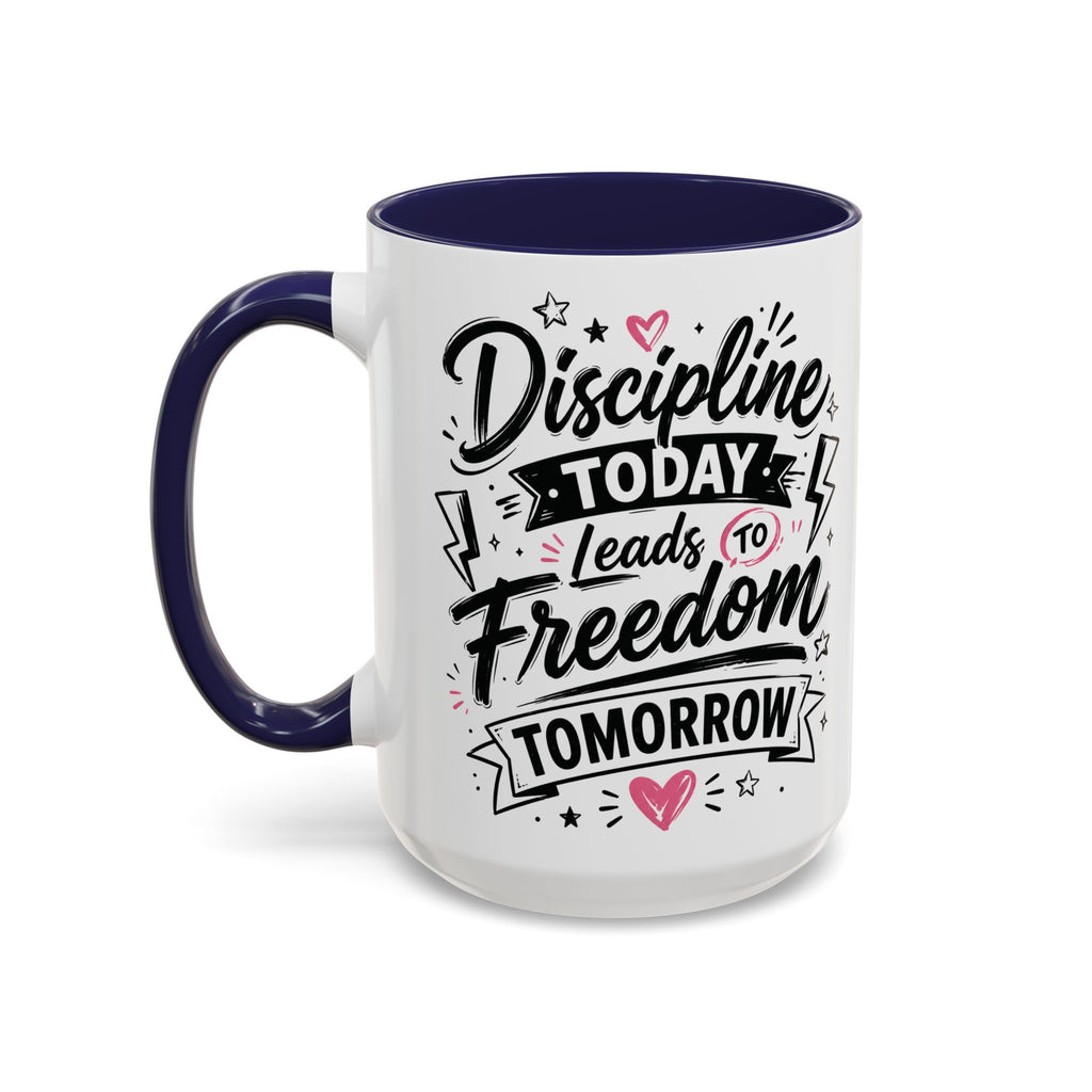 Discipline Today Leads to Freedom Tomorrow Accent Coffee Mug — Motivational Inspirational Quote
