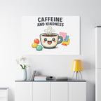 Caffeine and Kindness Canvas - Coffee-Themed Wall Art