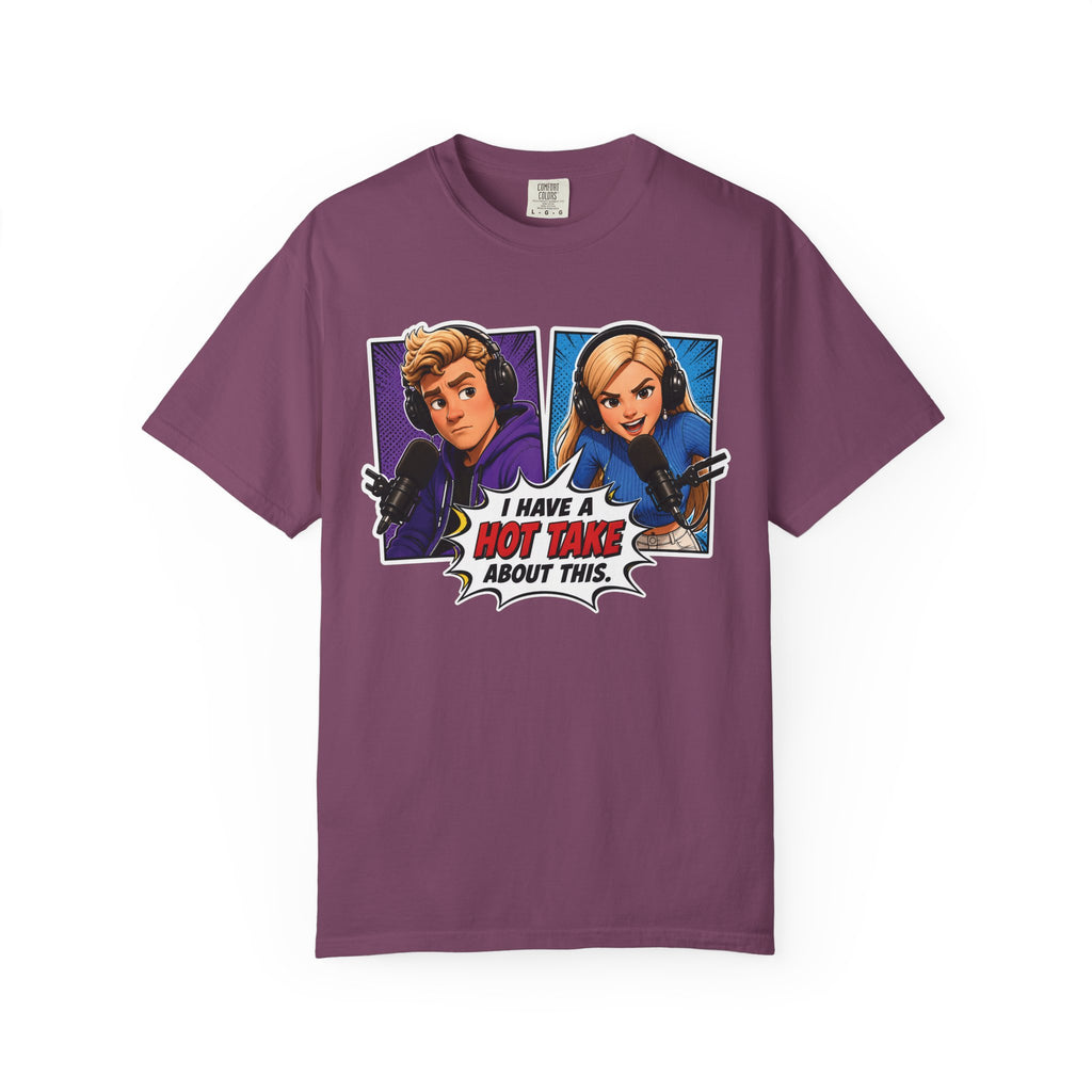 Hot Take Central I Have a Hot Take About This Podcast T Shirt