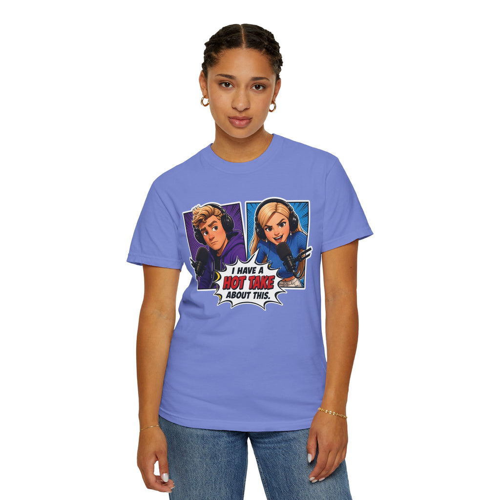 Hot Take Central I Have a Hot Take About This Podcast T Shirt