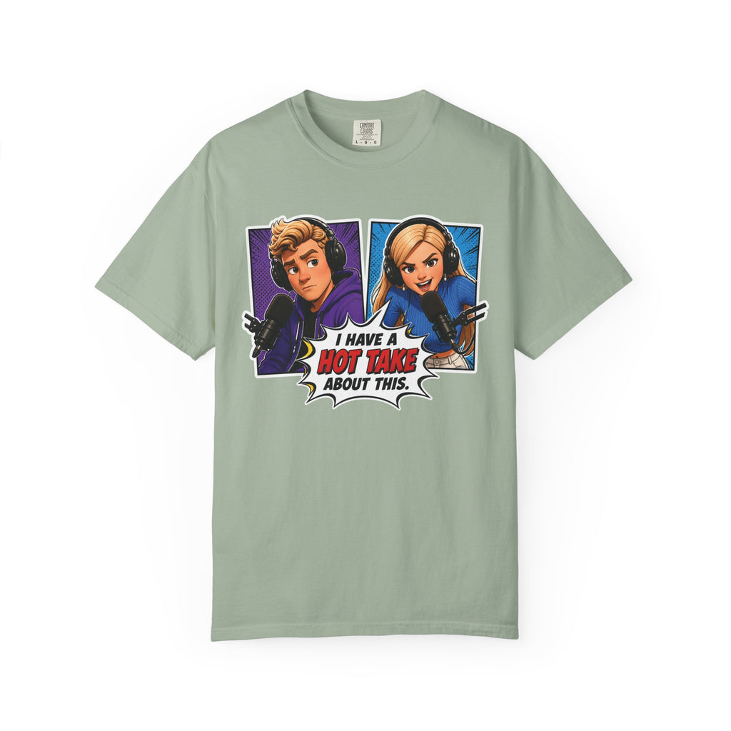 Hot Take Central I Have a Hot Take About This Podcast T Shirt