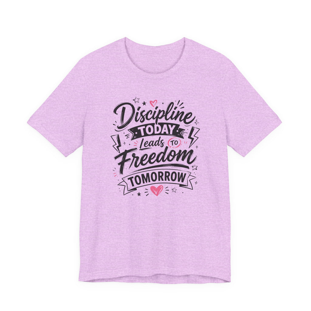 Discipline Today Leads to Freedom Tomorrow Tee — Motivational Fitness T-Shirt