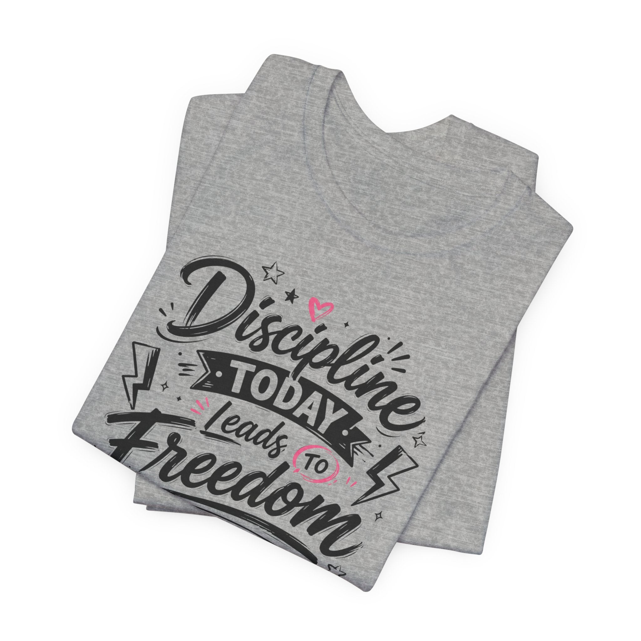 Discipline Today Leads to Freedom Tomorrow Tee — Motivational Fitness T-Shirt