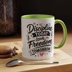 Discipline Today Leads to Freedom Tomorrow Accent Coffee Mug — Motivational Inspirational Quote