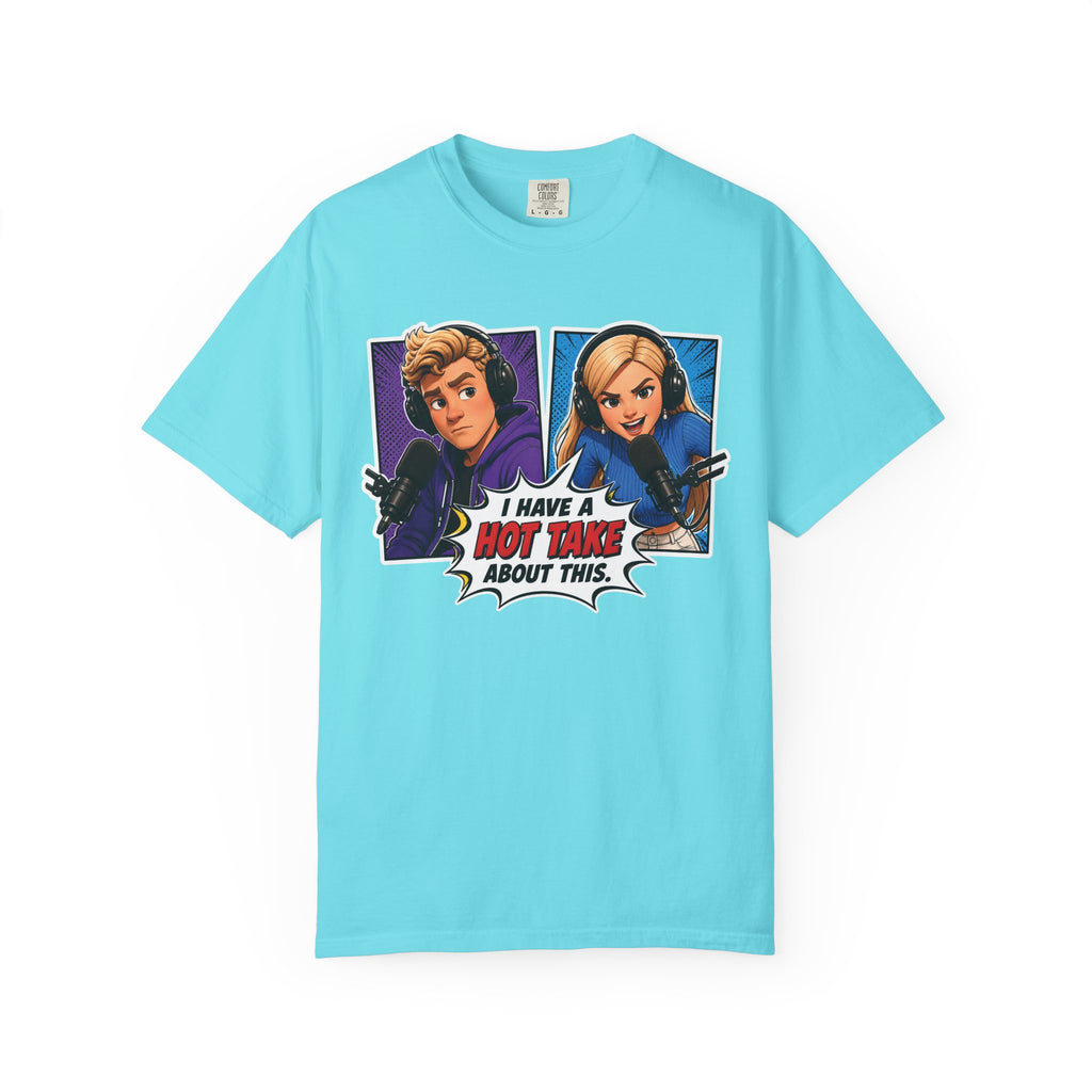 Hot Take Central I Have a Hot Take About This Podcast T Shirt