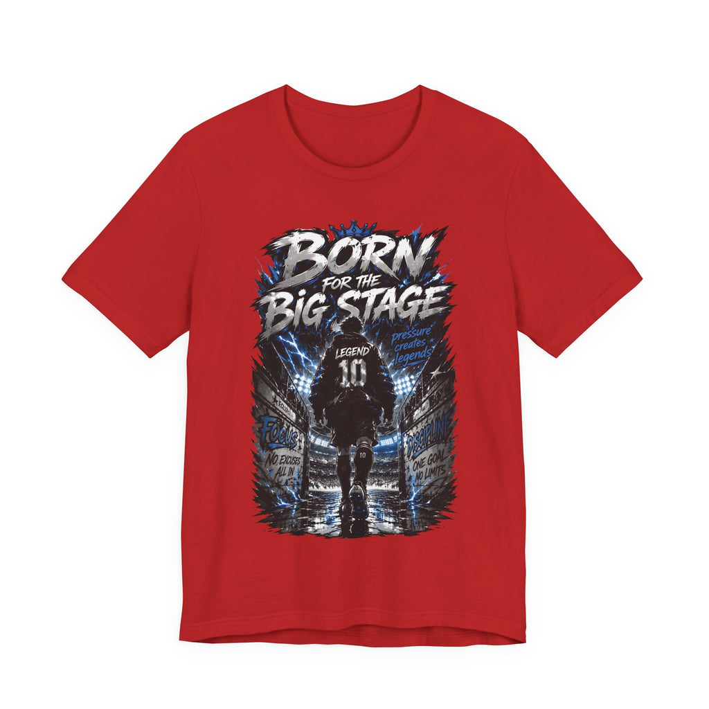 Born for the Big Stage Soccer Player T Shirt