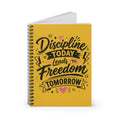 Notebook — "Discipline Today Leads to Freedom Tomorrow" Motivational Spiral Journal