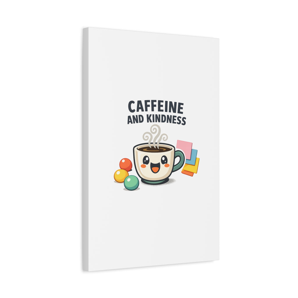Caffeine and Kindness Canvas | Office Humor, Coffee Fuel Wall Art