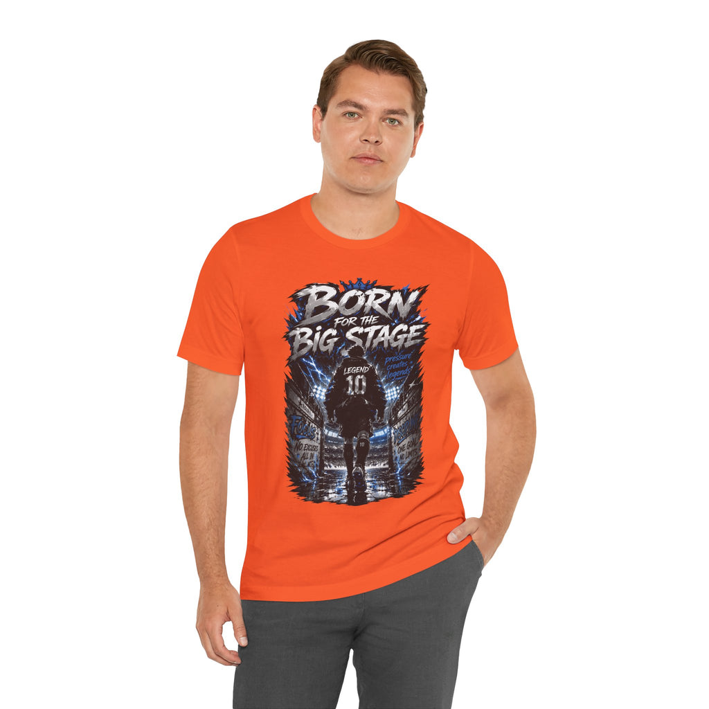 Born for the Big Stage Soccer Player T Shirt