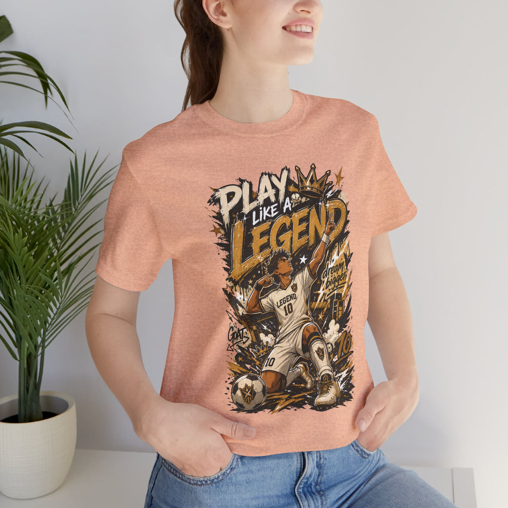 Play Like a Legend Soccer T-Shirt