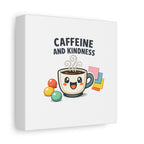 Caffeine and Kindness Canvas - Coffee-Themed Wall Art